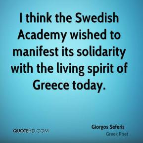 Giorgos Seferis - I think the Swedish Academy wished to manifest its ...