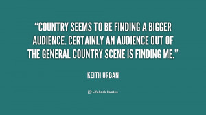 Country seems to be finding a bigger audience. Certainly an audience ...