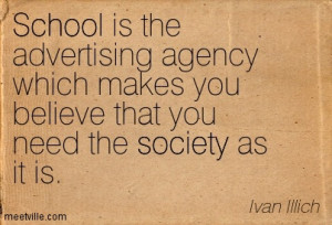 School Is The Advertising Agency Whick Makes You Beleive That You Need ...