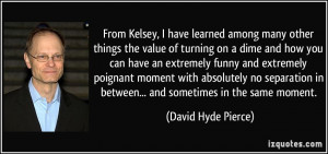 From Kelsey, I have learned among many other things the value of ...