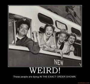 Jackie Gleason Meme Weird!_these_people_are_dying_ ...