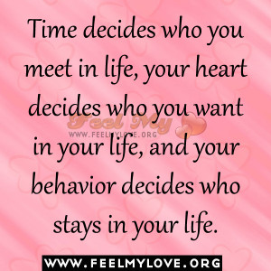 Time decides who you meet in life, your heart decides who you want in ...