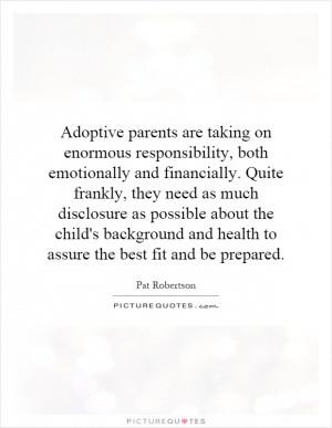 Adoptive parents are taking on enormous responsibility, both ...