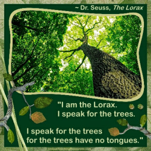 the trees. I speak for the trees
