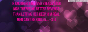 ... your man theres no better revenge than letting her keep him REAL MEN