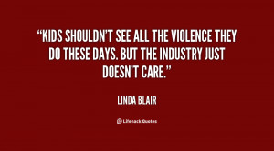 quote-Linda-Blair-kids-shouldnt-see-all-the-violence-they-66728.png