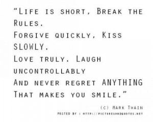 Life Is Short, Break The Rules.