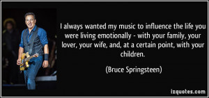 always wanted my music to influence the life you were living ...