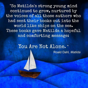 Matilda Quote: You are not alone