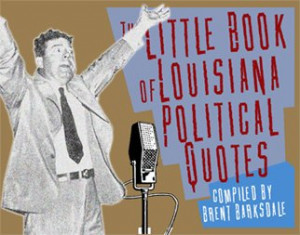The Little Book of Louisiana Political Quotes