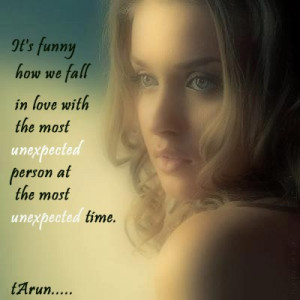 Funny How We Fall In Love With The Most Unexpected person At The Most ...