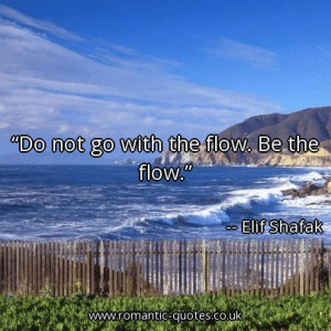 do-not-go-with-the-flow-be-the-flow_403x403_54279.jpg
