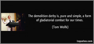 The demolition derby is, pure and simple, a form of gladiatorial ...