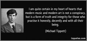 certain in my heart of hearts that modern music and modern art is not ...