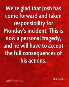 ... , and he will have to accept the full consequences of his actions