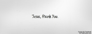 jesus thank you , jesus , religion , religious , covers