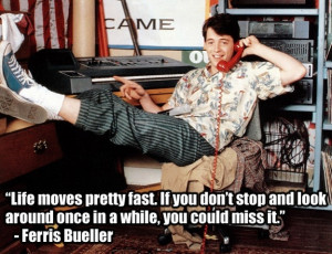 The Most Powerful Quotes Of Our Time - Ferris Bueller's Day Off