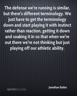 The defense we're running is similar, but there's different ...