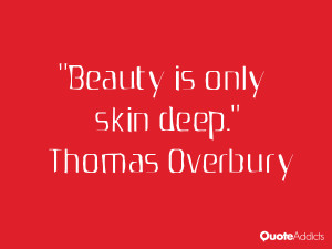thomas overbury quotes beauty is only skin deep thomas overbury