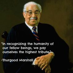 Happy Birthday Thurgood Marshall, the FIRST and only African American ...