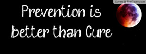Prevention is better than Cure Profile Facebook Covers