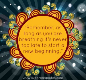 New Start New Beginning Quotes To start a new beginning