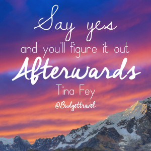 say-yes-and-youll-figure-it-out-travel-quote-472015-192019_original ...
