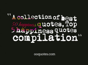 ... of best 50 happiness quotes, Top 50 happiness quotes compilation