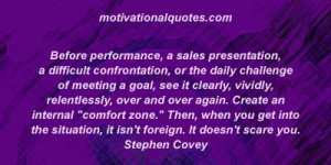 ... the situation, it isn't foreign. It doesn't scare you. -Stephen Covey