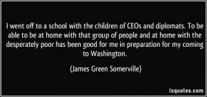 went off to a school with the children of CEOs and diplomats. To be ...
