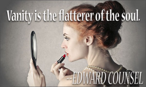 ... being vain. Pride relates more to our opinion of ourselves, vanity to