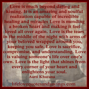 ... around you, keeping you safe. Love is sacrifice, compromise, and