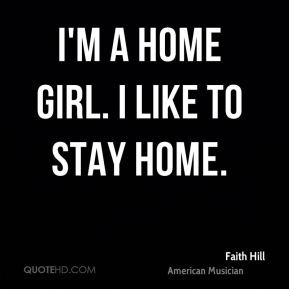 faith-hill-faith-hill-im-a-home-girl-i-like-to-stay.jpg