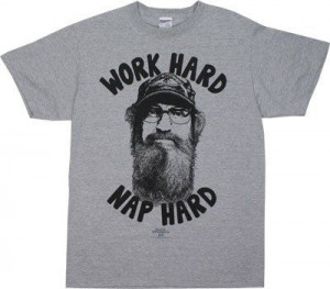 Work Hard Nap Hard Duck Dynasty T-shirt. Work hard nap hard, hey, that ...