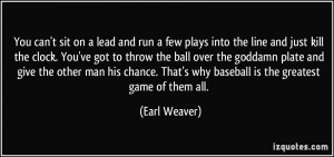 the line and just kill the clock. You've got to throw the ball over ...
