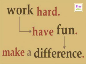 Work hard, have fun. Make a difference.