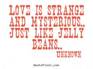 ... beans unknown more love quotes life quotes inspirational quotes