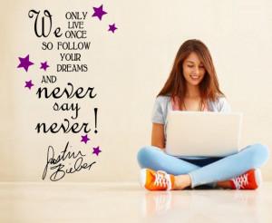 Never say Never' Justin Bieber Quote - Girls / Teenager Room Wall ...