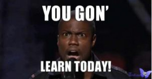 You Gon Learn Today Picture