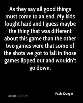 ... -krueger-quote-as-they-say-all-good-things-must-come-to-an-end.jpg