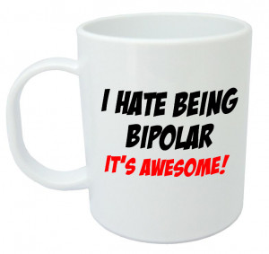Hate Being Bipolar It’s Awesome Mug – Funny Birthday Gift Ideas ...