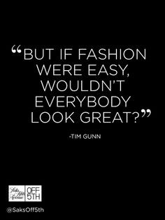 tim gunne thoughts everyday stuff worth quotes fashion 2014 fashion ...