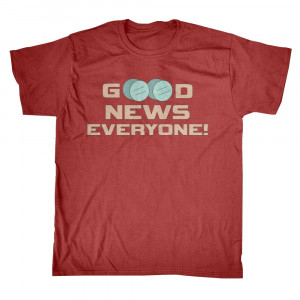 Good News Everyone - Futurama Inspired T-shirt