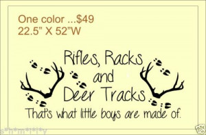 Rifles Racks and Deer Tracks That's what little boys are made of ...