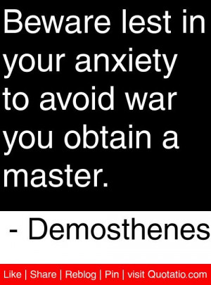 ... to avoid war you obtain a master demosthenes # quotes # quotations