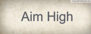 Aim High Profile Facebook Covers