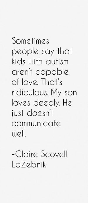 Sometimes people say that kids with autism aren 39 t capable of love