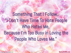 Don’t Have Time To Hate People Who Hates Me...