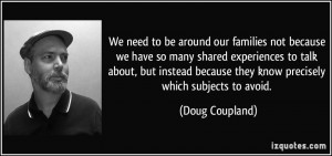 We need to be around our families not because we have so many shared ...