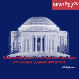 ... Refreshed With Blood Of Patriots and Tyrants Thomas Jefferson T-Shirt